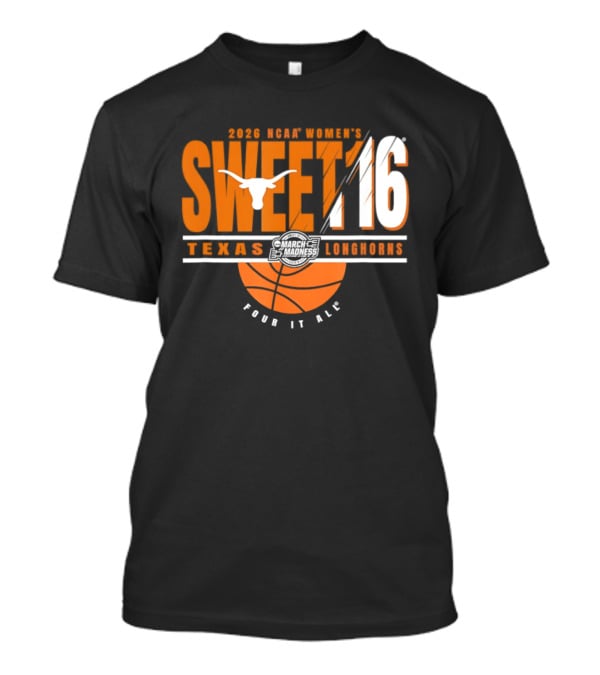 Texas Longhorns 2026 NCAA Women's Sweet 16 March Madness Four It All T-Shirt