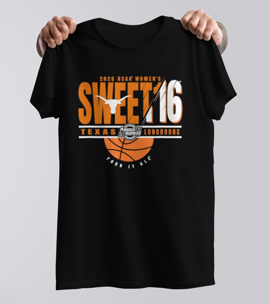 Texas Longhorns 2026 NCAA Women's Sweet 16 March Madness Four It All T-Shirt