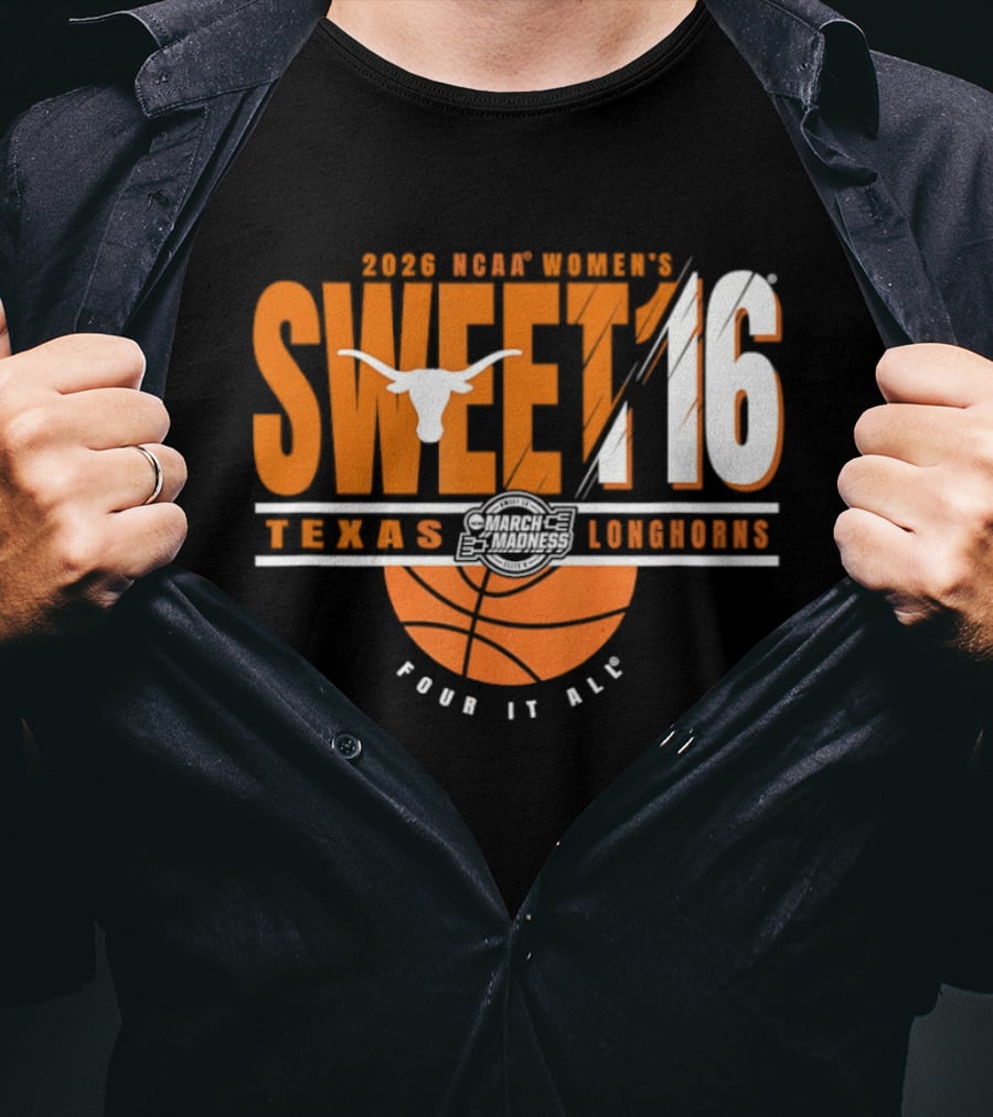 Texas Longhorns 2026 NCAA Women's Sweet 16 March Madness Four It All T-Shirt