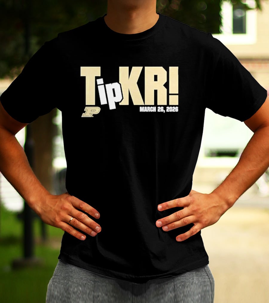 Tip Kr March 26 2023 Purdue T-Shirt