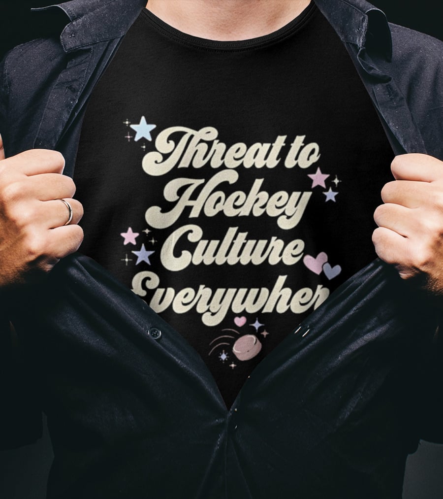 Threat To Hockey Culture Everywhere Stars Hearts Puck T-Shirt