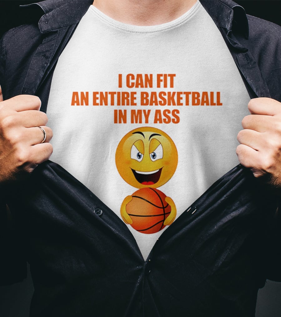 I Can Fit An Entire Basketball In My Ass Emoji T-Shirt