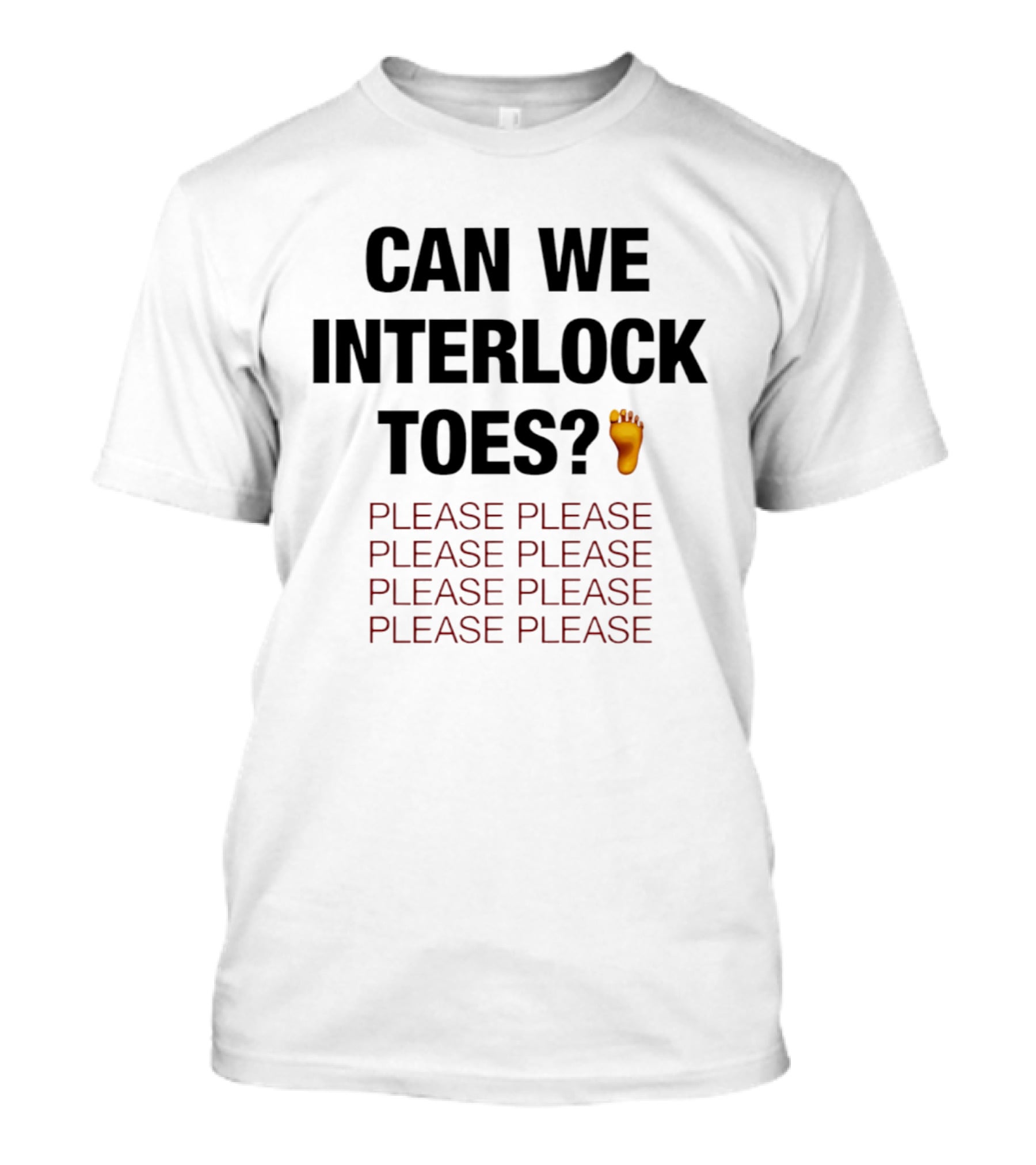 Can We Interlock Toes Please Please Please T-Shirt