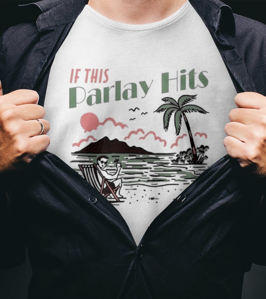 If This Parlay Hits Beach Holiday Palm Tree Sunset Scene T-Shirt