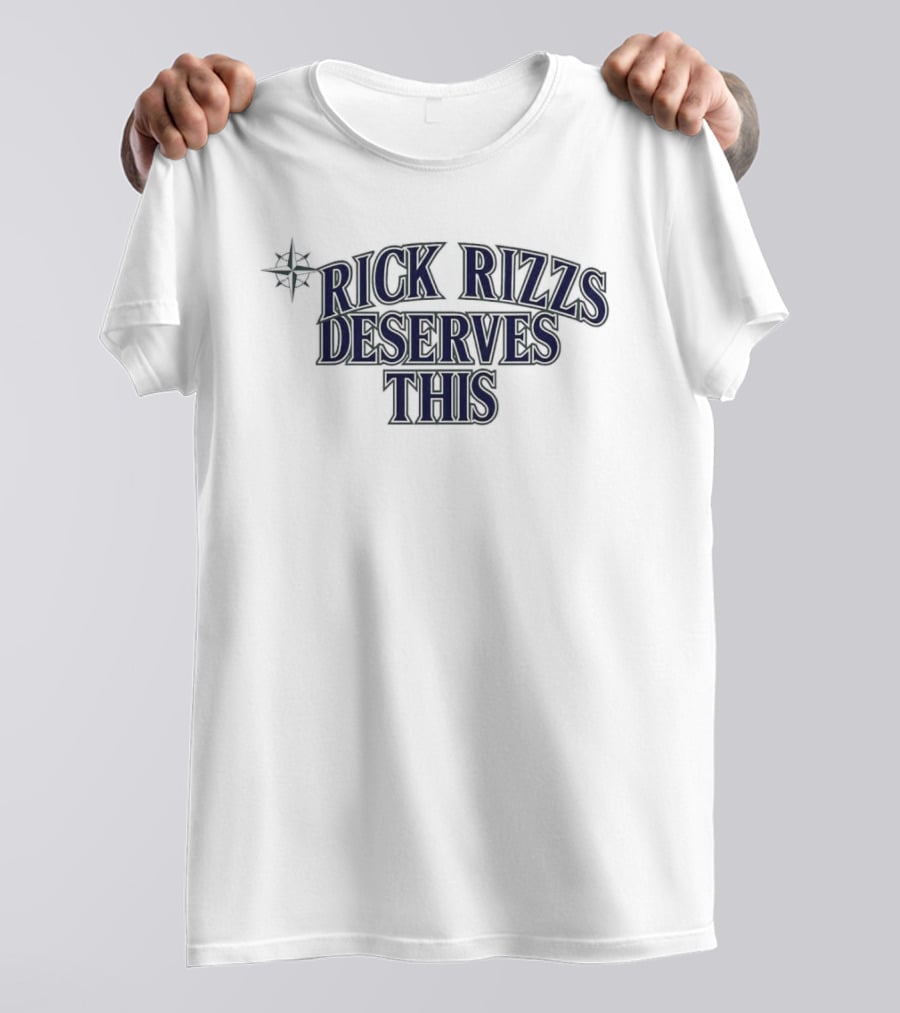 Mariners Rick Rizzs Deserves This Star T-Shirt