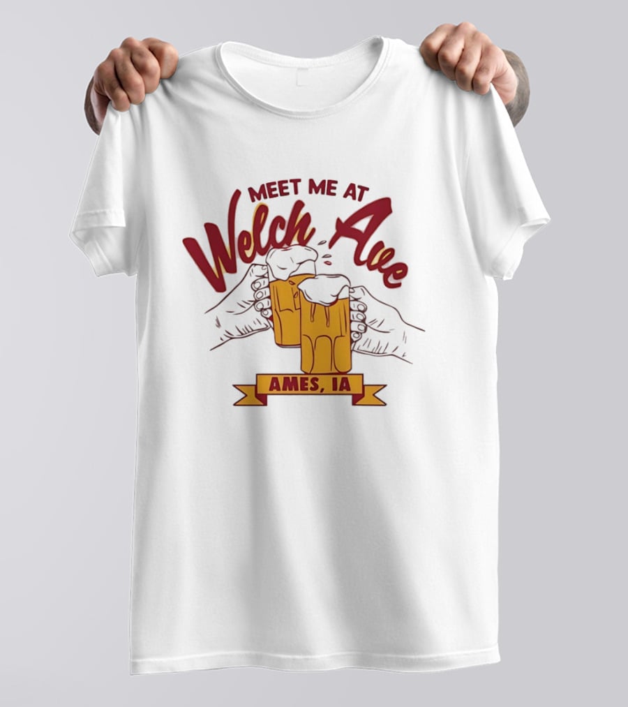 Meet Me At Welch Ave Ames IA Beer Cheers T-Shirt
