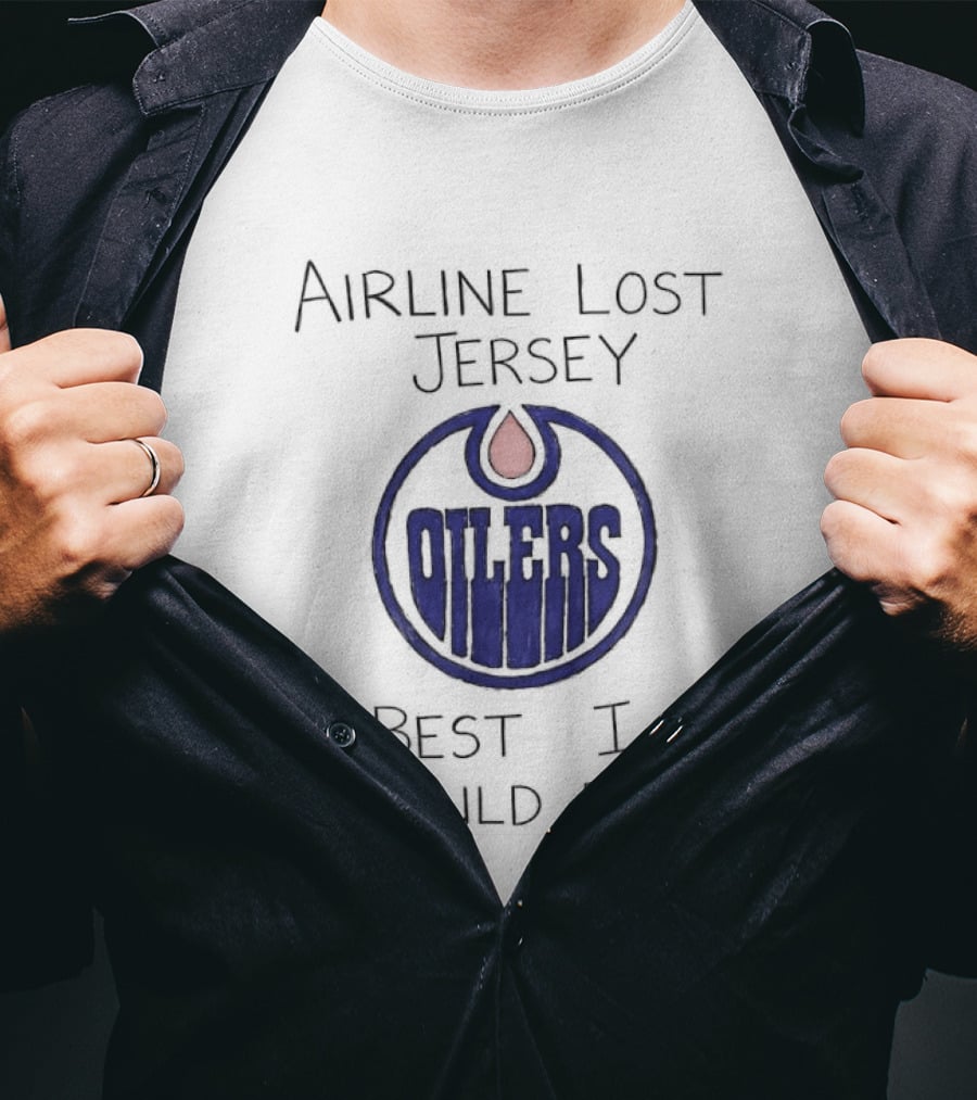 Edmonton Oilers Airline Lost Jersey Best I Could Do Oil Drop T-Shirt