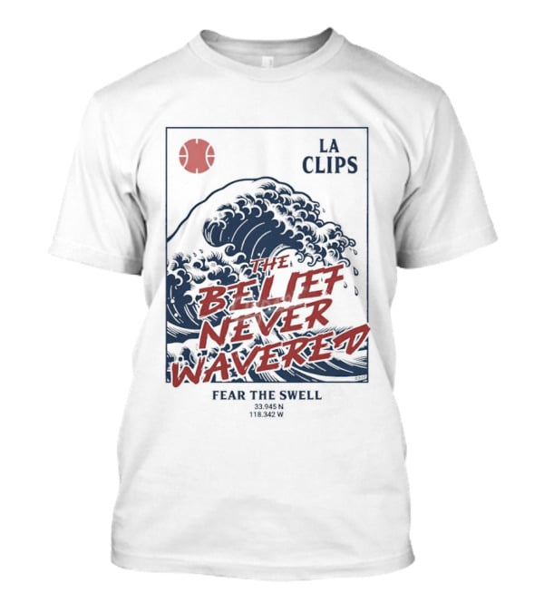 The Belief Never Wavered Fear The Wave LA Clips T-Shirt