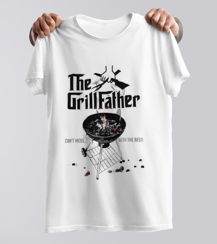 The Grill Father Can't Mess With The Best BBQ Enthusiast Humor T-Shirt