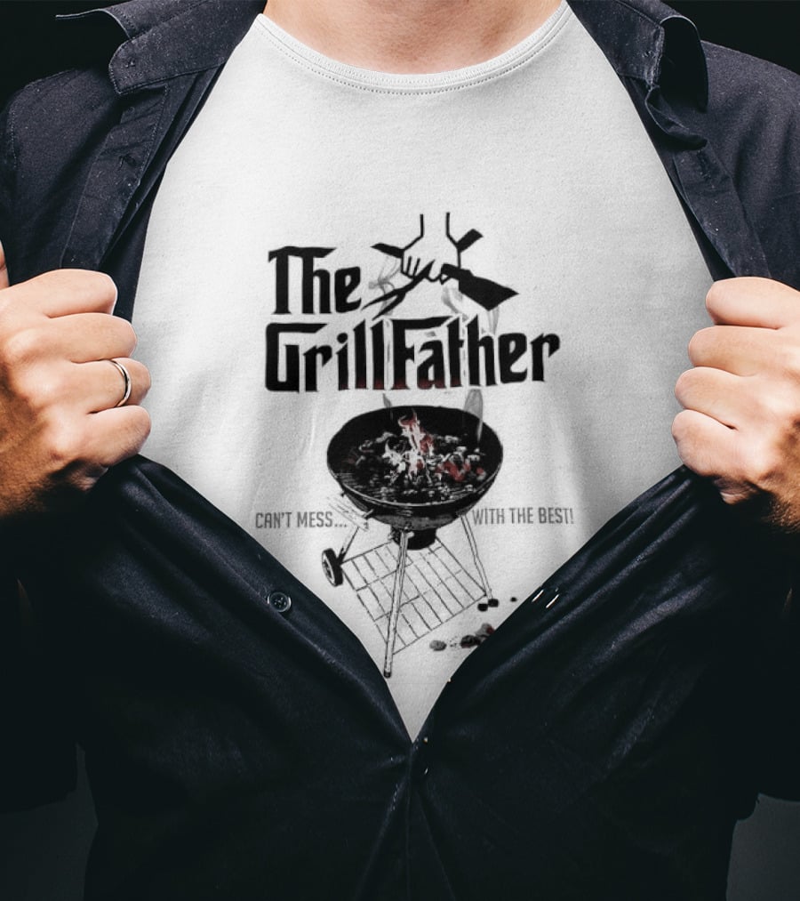 The Grill Father Can't Mess With The Best BBQ Enthusiast Humor T-Shirt