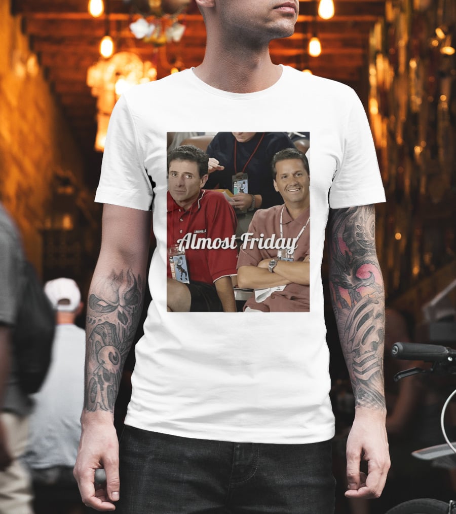 Rick Pitino John Calipari Louisville Almost Friday T-Shirt