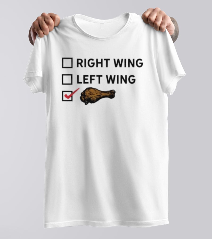 Checkbox Right Wing Left Wing Chicken Drumstick Humor T-Shirt