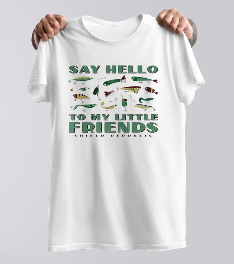 Say Hello To My Little Friends Shield Republic Fishing Lures T-Shirt