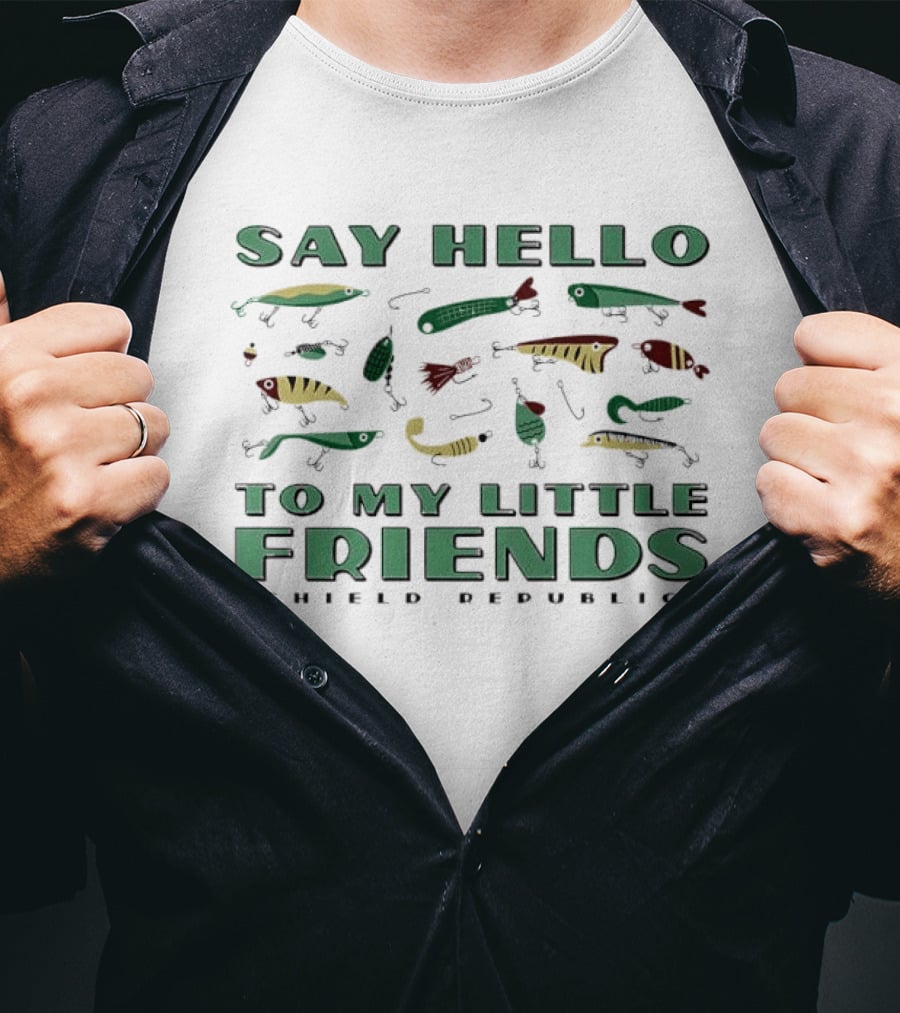 Say Hello To My Little Friends Shield Republic Fishing Lures T-Shirt