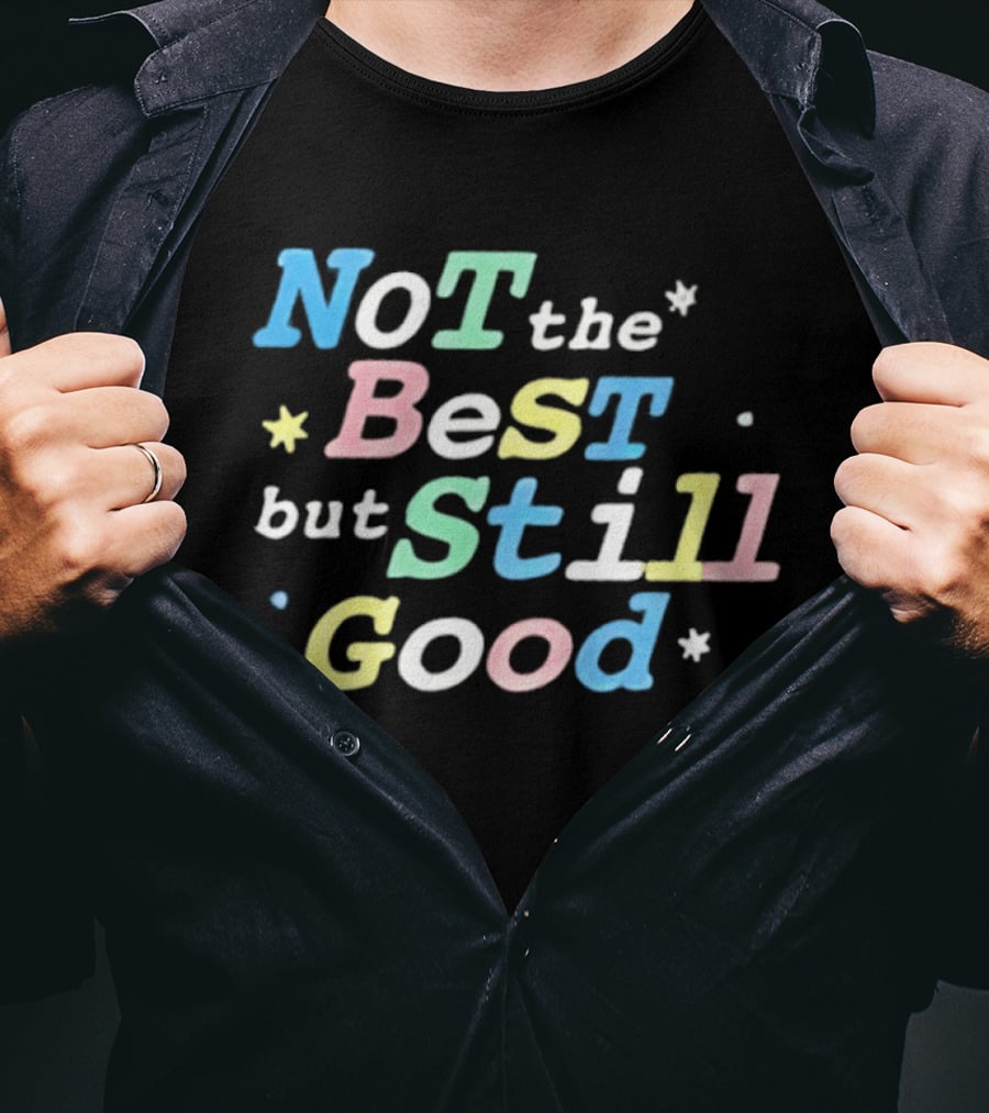 Not The Best But Still Good Colorful Pastel Motivational T-Shirt