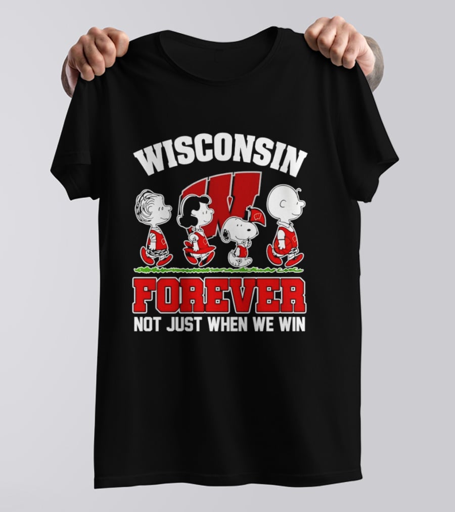 Wisconsin Badgers Forever Peanuts Characters Not Just When We Win T-Shirt