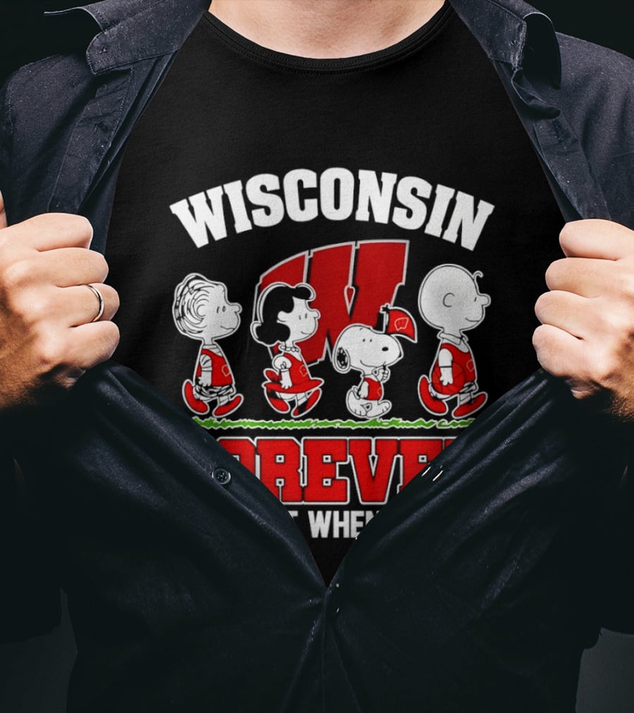 Wisconsin Badgers Forever Peanuts Characters Not Just When We Win T-Shirt
