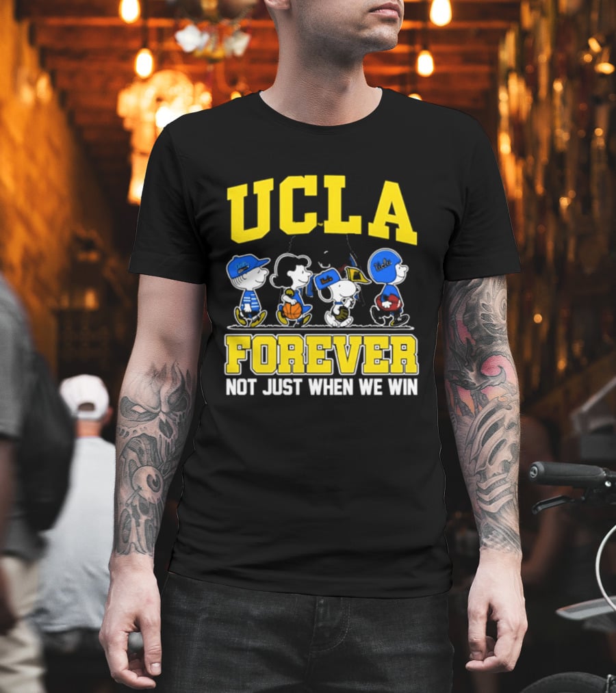 UCLA Bruins Forever Not Just When We Win Peanuts Cartoon Characters T-Shirt