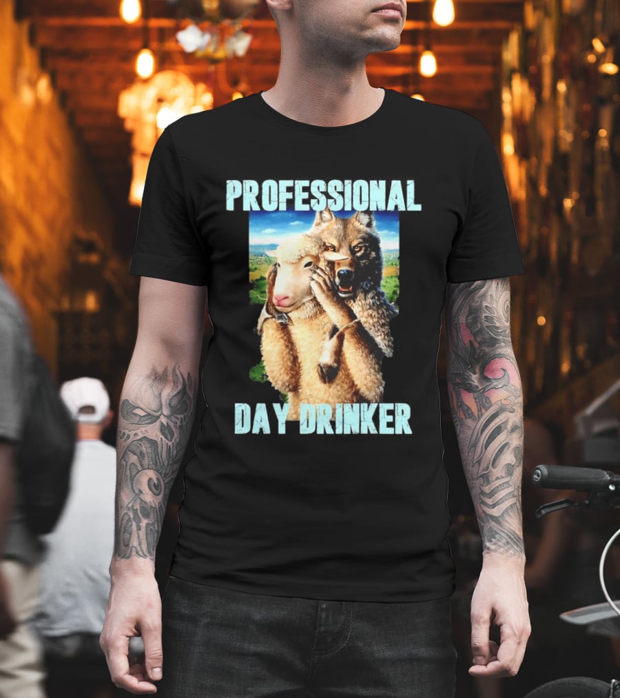 Professional Day Drinker Wolf In Sheep's Clothing T-Shirt