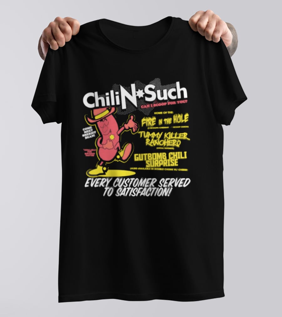 Chili N Such Sheriff Bean Every Customer Served To Satisfaction Texas Taste Southern Chili Supremacy T-Shirt