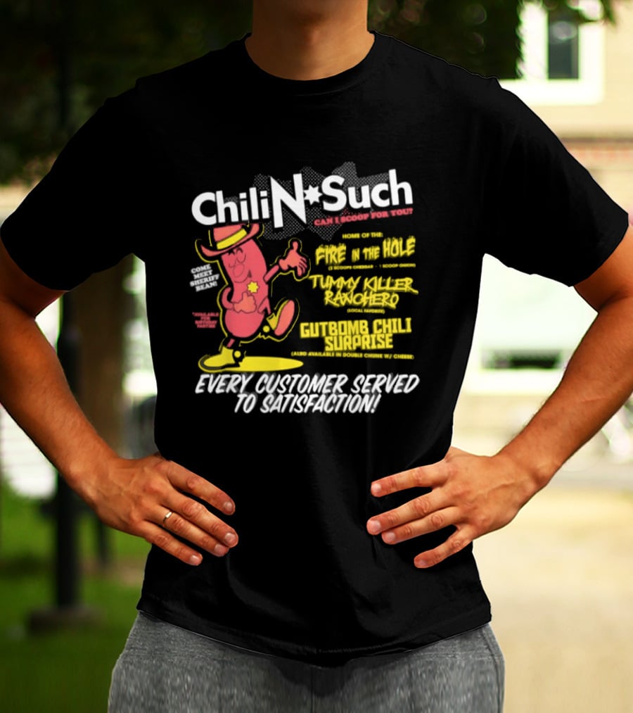 Chili N Such Sheriff Bean Every Customer Served To Satisfaction Texas Taste Southern Chili Supremacy T-Shirt