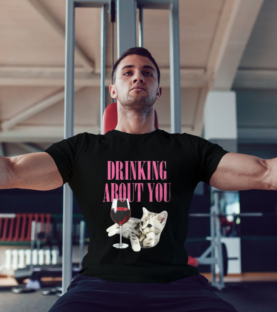 Drinking About You Kitten And Wine Glass T-Shirt