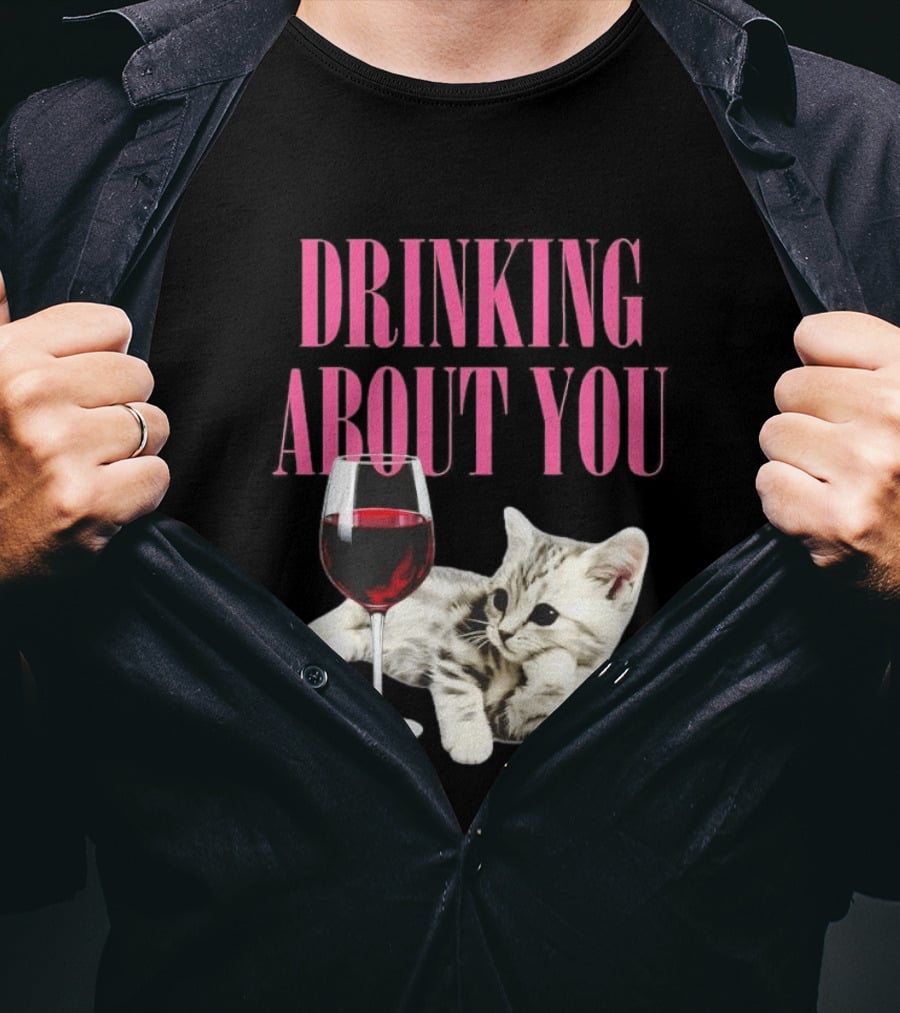 Drinking About You Kitten And Wine Glass T-Shirt