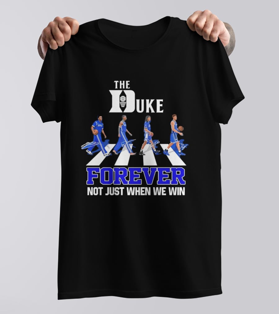 The Duke Blue Devils Forever Not Just When We Win Abbey Road Basketball Players T-Shirt