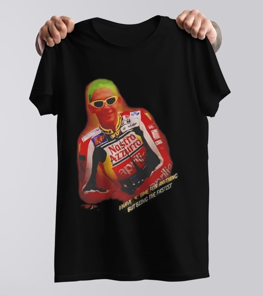 Valentino Rossi Nastro Azzurro Aprila Racing I Have No Time For Anything But Seeing The Fastest T-Shirt