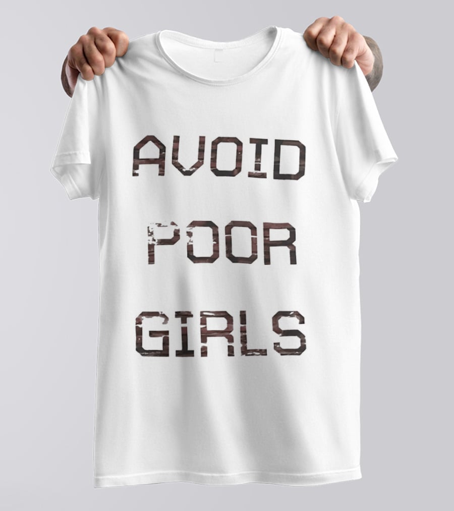 Avoid Poor Girls T-Shirt