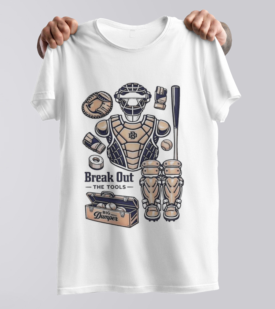 Big Dumper Break Out The Tools Catcher Gear And Bat Collection T-Shirt