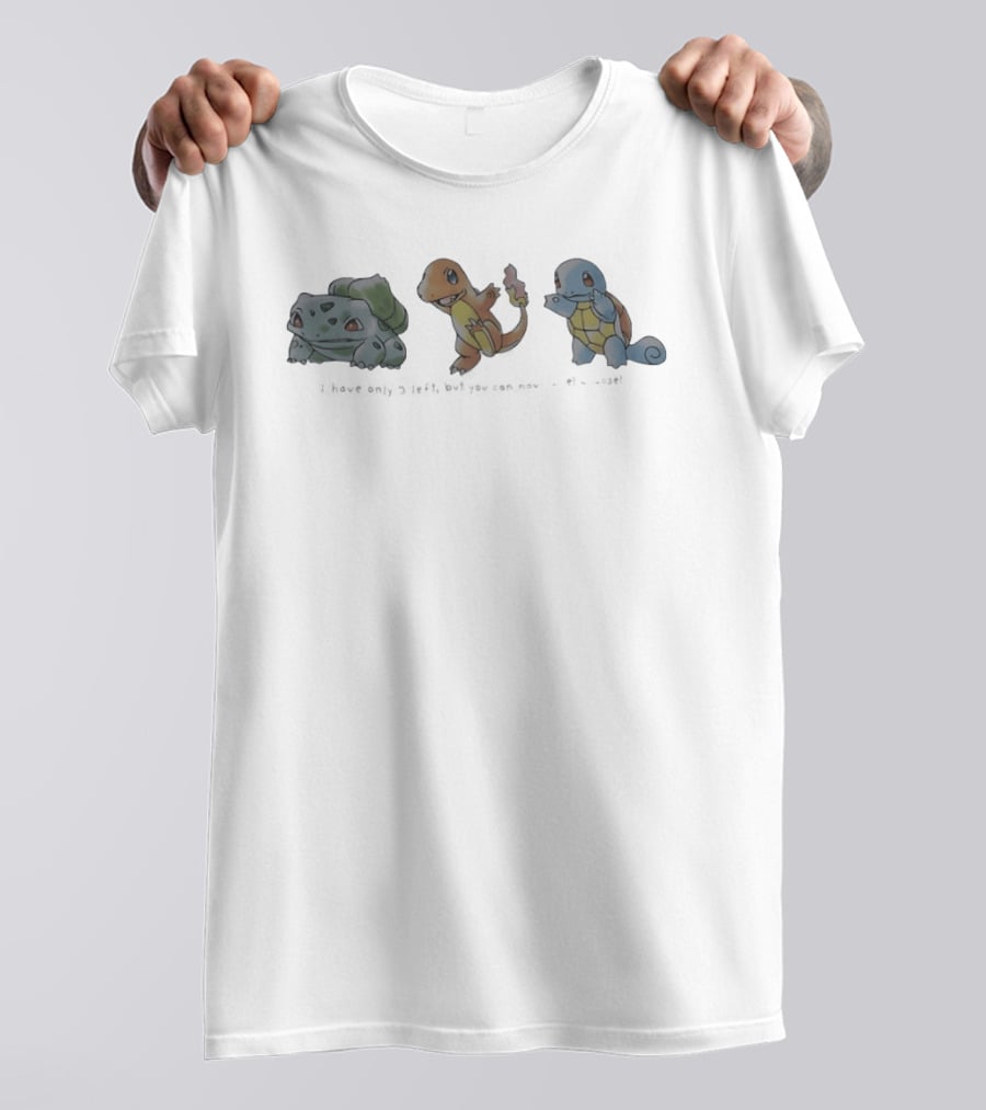 Bulbasaur Charmander And Squirtle I Have Only 3 Left But You Can Have One Choose T-Shirt
