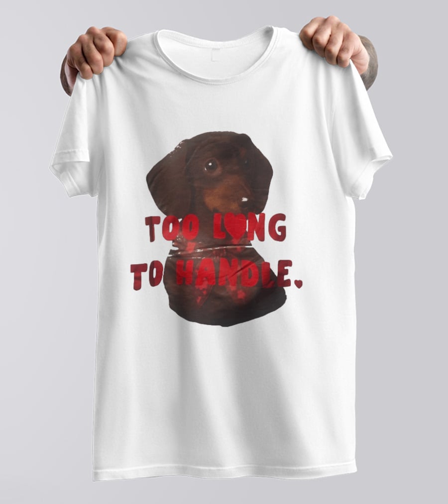 Too Long To Handle Dachshund Love T-Shirt