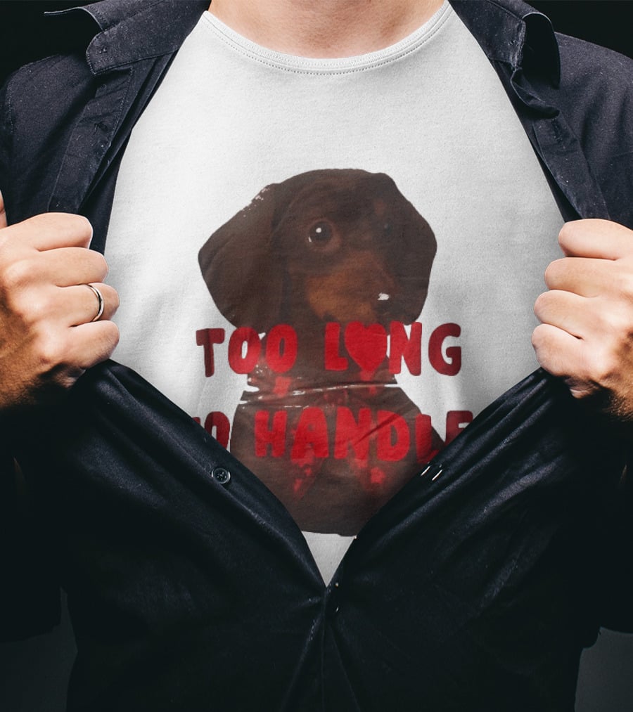Too Long To Handle Dachshund Love T-Shirt