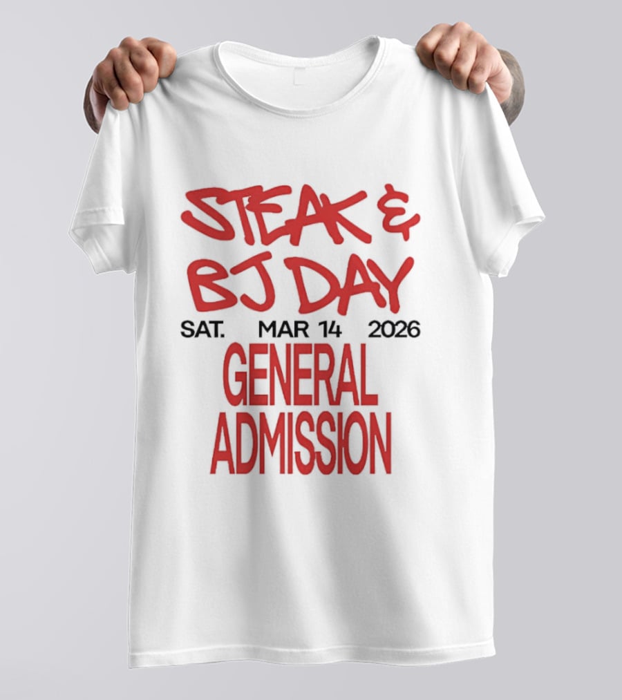 Steak And BJ Day March 14 2026 General Admission T-Shirt
