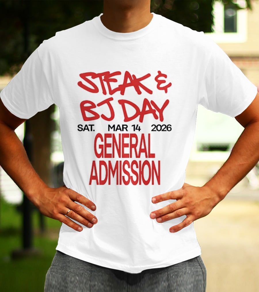 Steak And BJ Day March 14 2026 General Admission T-Shirt