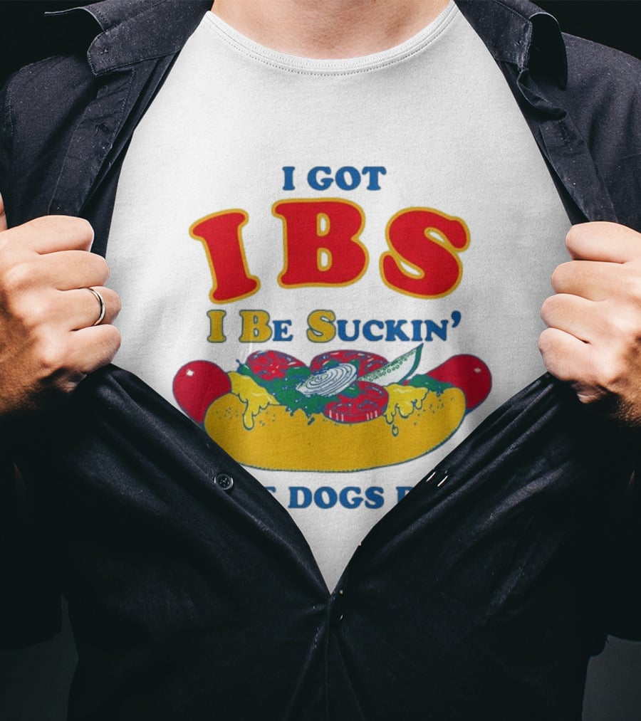 I Got IBS I Be Suckin' These Dogs Down Funny Sausage Humor T-Shirt