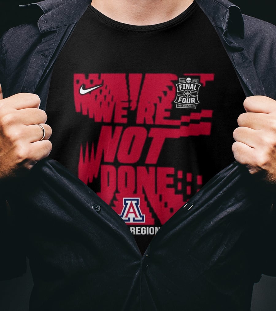 Nike Arizona Wildcats 2026 NCAA West Regional Champs We Are Not Done T-Shirt