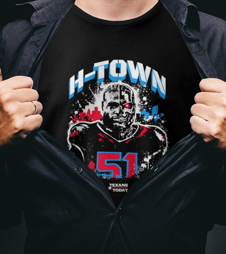 H Town Robo Killer 51 Texans Today Houston T-Shirt