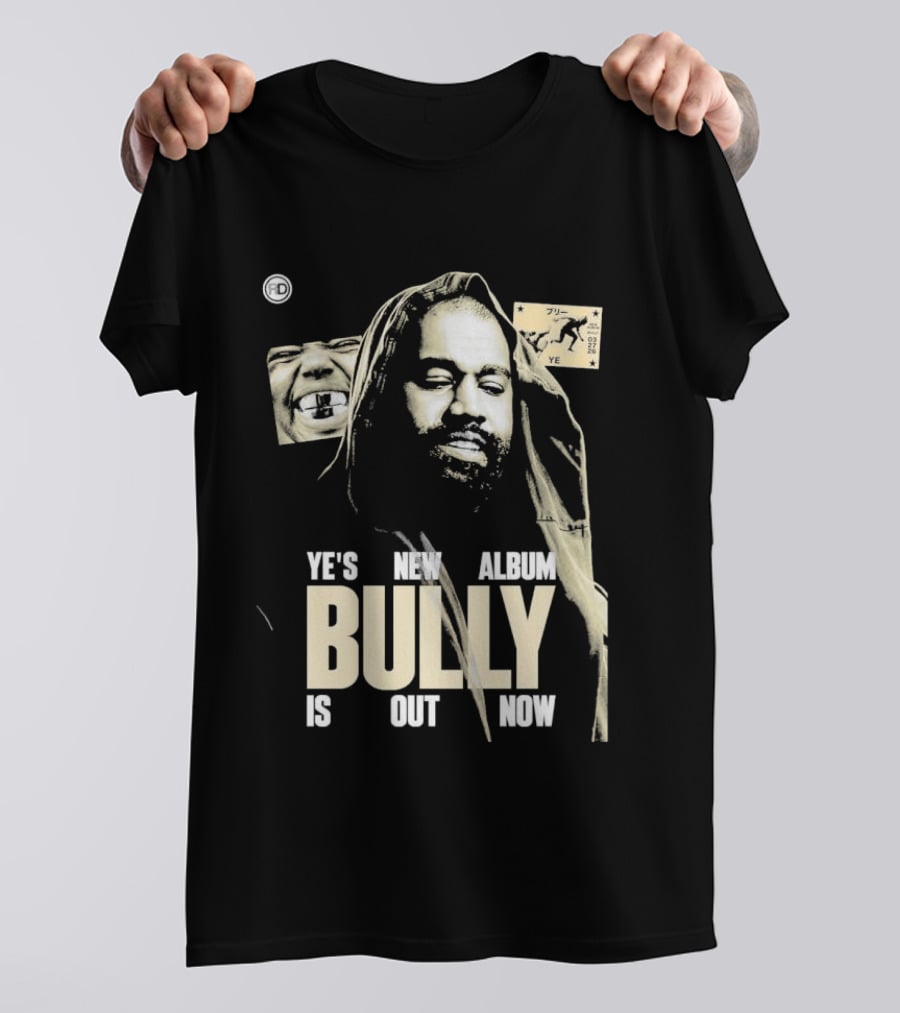 Ye's New Album Bully Is Out Now Kanye West T-Shirt