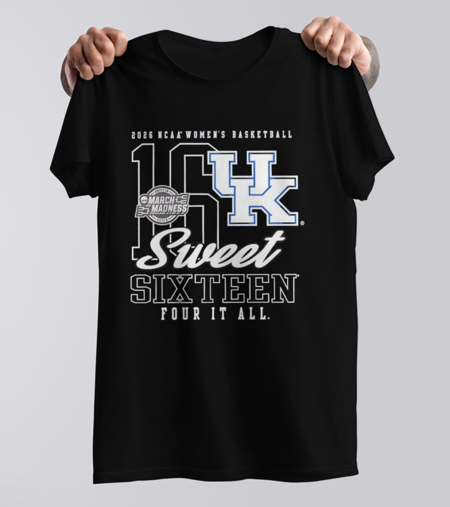 2026 Kentucky Wildcats NCAA Women's Basketball March Madness Sweet Sixteen Four It All T-Shirt