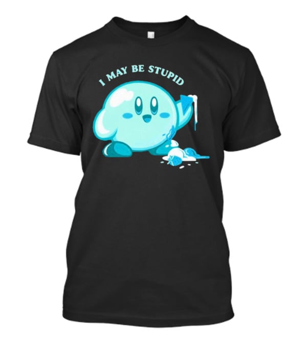 I May Be Stupid Kirby Ice Cream Cake Eating Berry T-Shirt