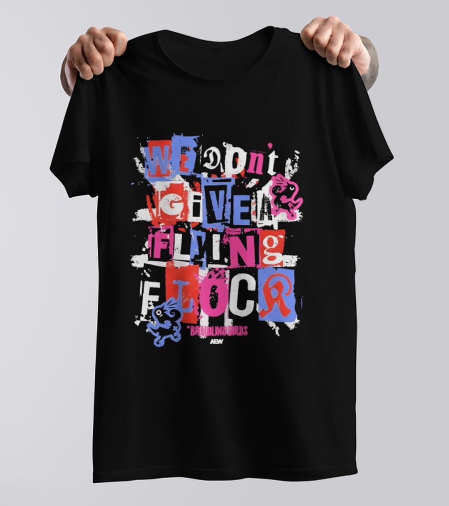 We Don't Give A Flying Flock The Brawling Birds AEW Collage T-Shirt