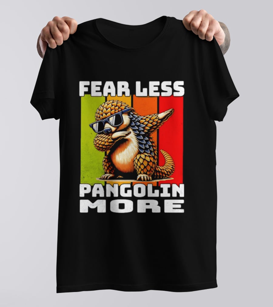 Fear Less Pangolin More Dabbing Sunglasses T-Shirt