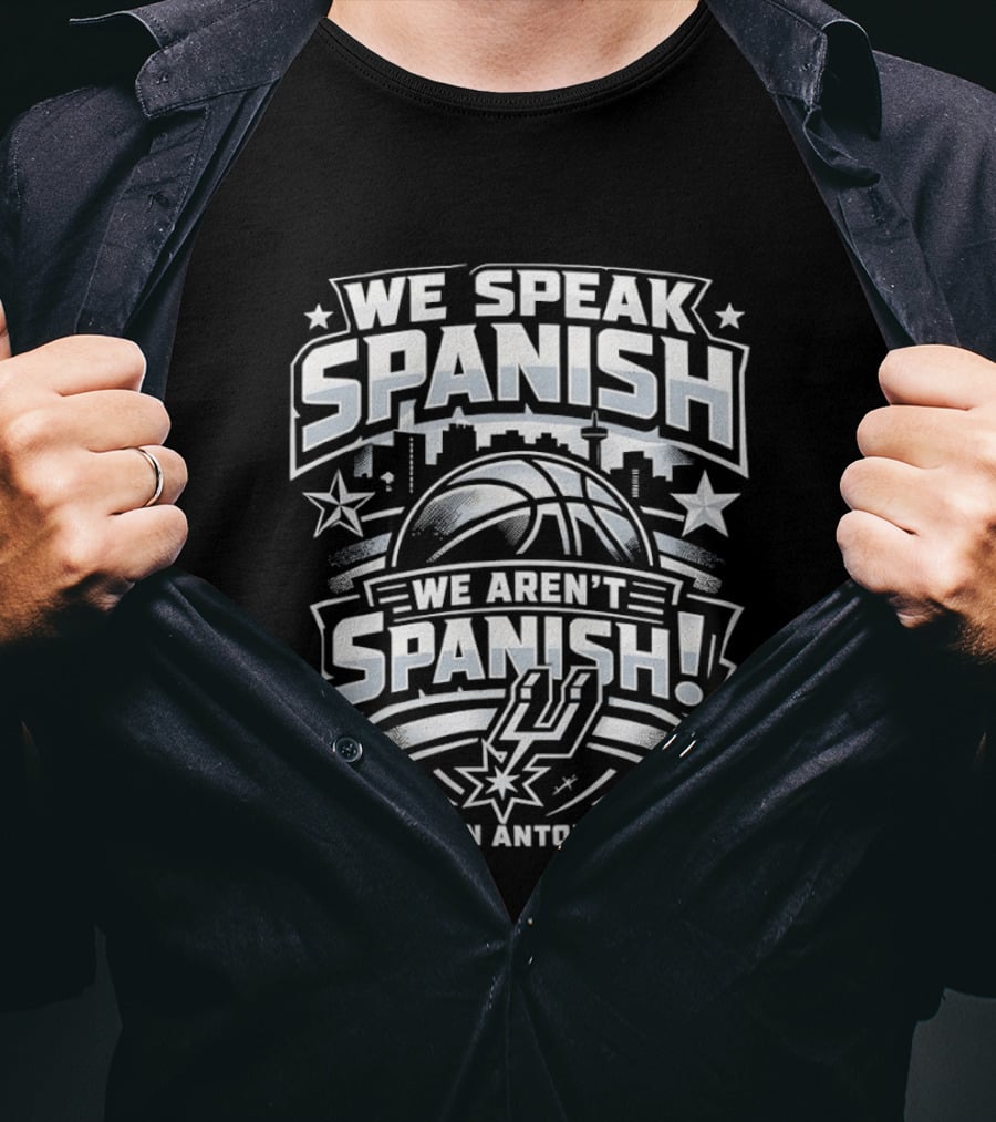 We Speak Spanish We Aren't Spanish San Antonio Basketball T-Shirt