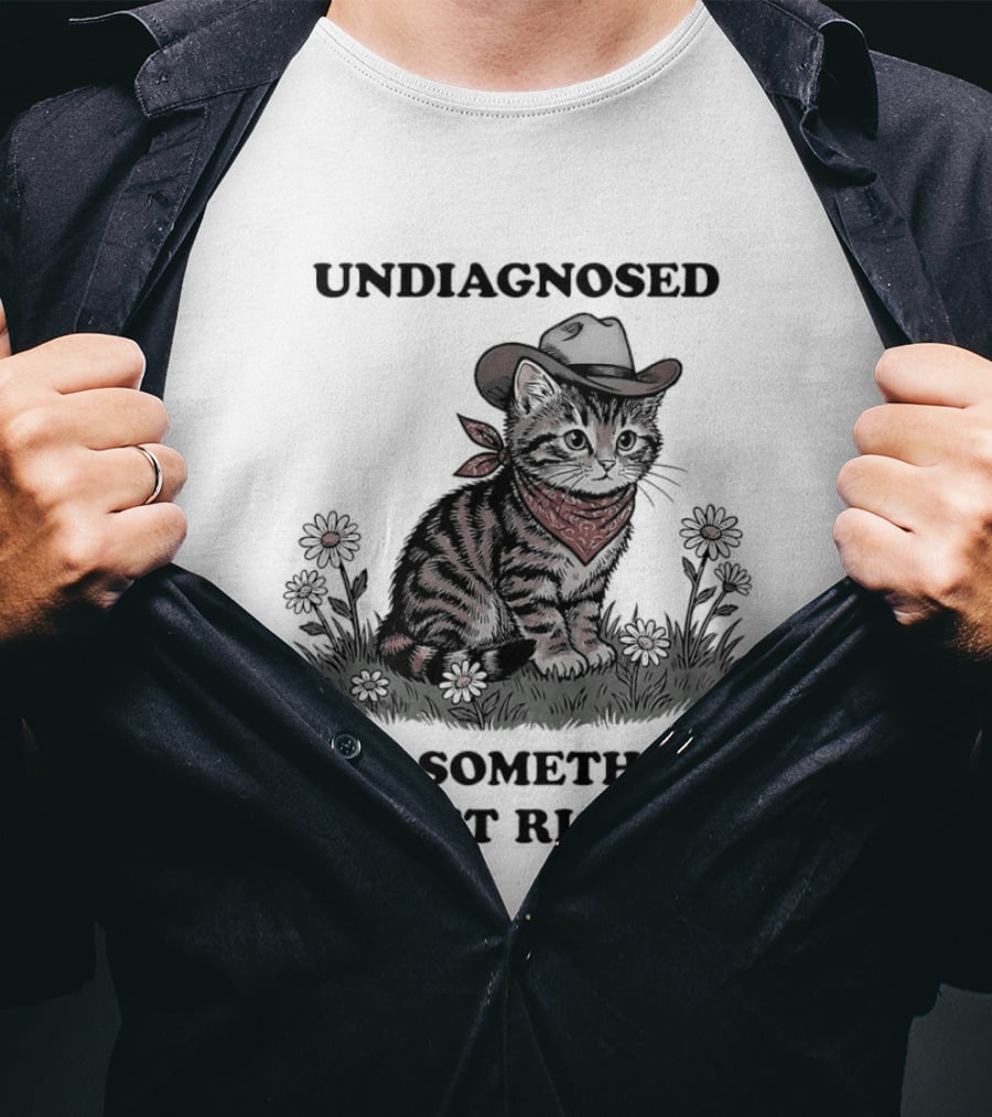 Undiagnosed Cat Wearing Cowboy Hat But Something Ain't Right T-Shirt