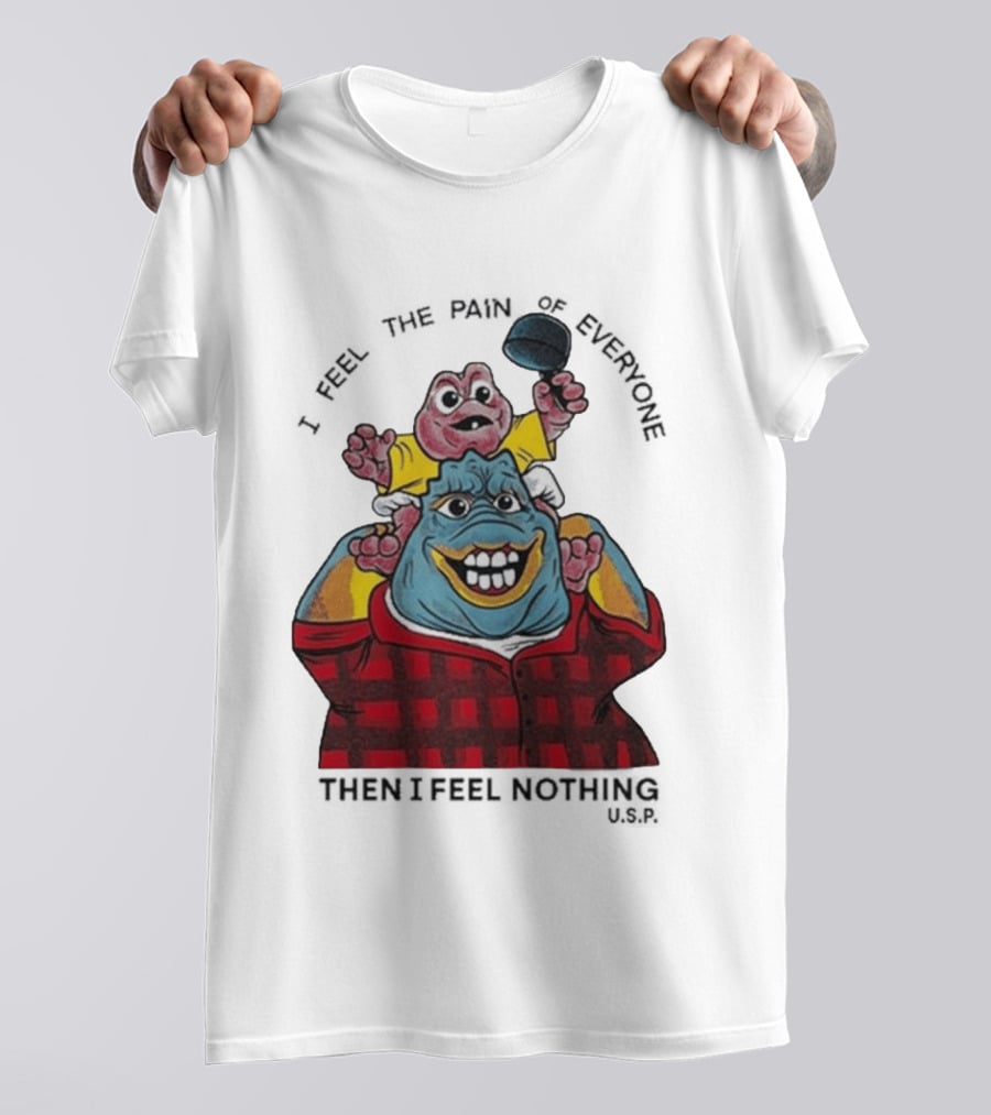 I Feel The Pain Of Everyone Holding Baby Then I Feel Nothing T-Shirt