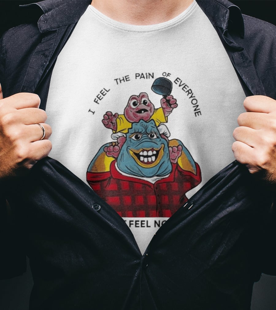 I Feel The Pain Of Everyone Holding Baby Then I Feel Nothing T-Shirt