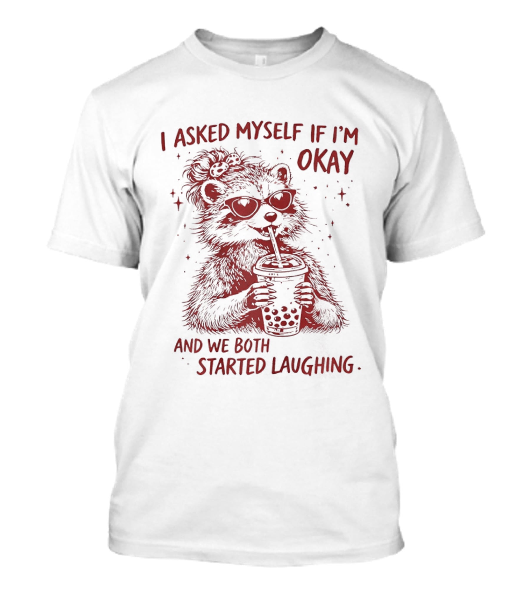 Raccoon Drinking Milk Tea I Asked Myself If I'm Okay And We Both Started Laughing T-Shirt