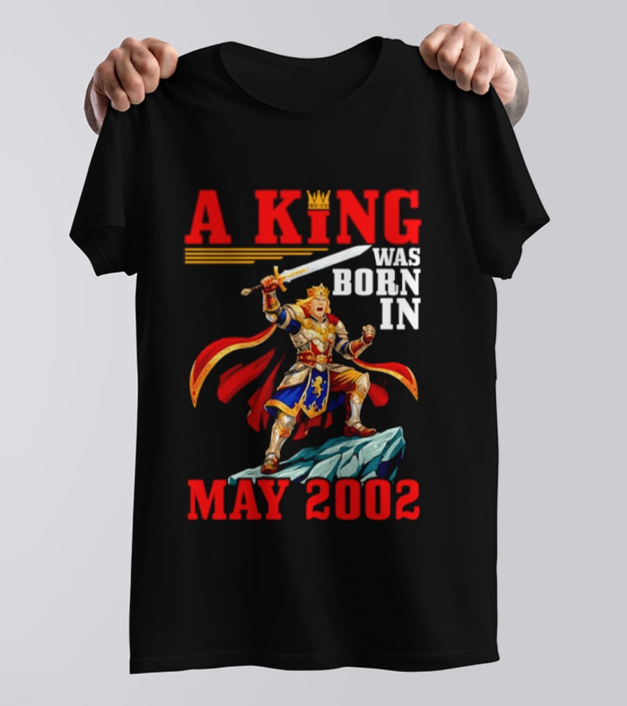 A King Was Born In May 2002 Regal Warrior With Sword And Crown T-Shirt